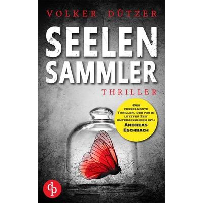 Seelensammler, Taschenbuch von Volker Dützer, Dp Verlag, 978-3-9877875-9-1