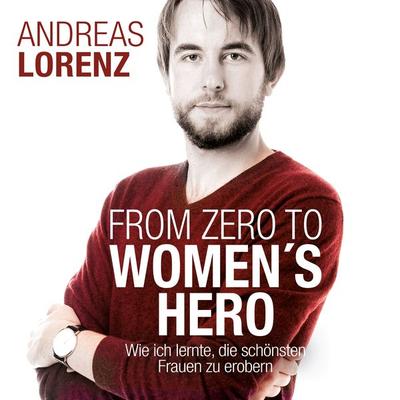 From Zero to Women's Hero - Andreas Lorenz, Audio, 4067248034781