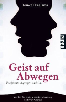 Douwe Draaisma - Geist auf Abwegen: Parkinson, Asperger und Co.Von den Wegbereitern der Gehirnforschung und ihren Patienten: Parkinson, Asperger und Co.Von den Wegbereitern der Gehirnforschung und ihren Patienten - Preis vom 09.10.2026 07:28:09 h