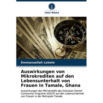 Auswirkungen von Mikrokrediten auf den Lebensunterhalt von Frauen in Tamale, Ghana, Taschenbuch von Emmanuellah Lekete, Verlag Unser Wissen,