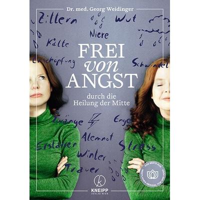 Frei von Angst durch die Heilung der Mitte, Taschenbuch von Georg Weidinger, Kneipp Verlag in Verlagsgruppe Styria GmbH & Co. KG, 978-3-7088-0808-6