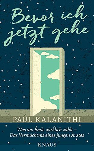 Paul Kalanithi - Bevor ich jetzt gehe: Was am Ende wirklich zählt - Das Vermächtnis eines jungen Arztes - Preis vom 11.10.2026 03:10:56 h