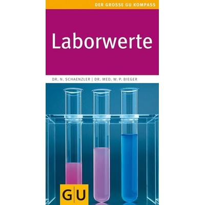 Laborwerte, Taschenbuch von Med. Wilfried P. Bieger,Nicole Schaenzler, Gräfe & Unzer