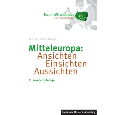 Mitteleuropa: Ansichten Einsichten Aussichten, Taschenbuch von , Leipziger Uni-Vlg, 978-3-96023-620-7