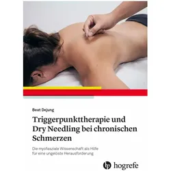 Manuelle Triggerpunkt-Therapie und Dry Needling bei chronischen Schmerzen, Fachbücher von Beat Dejung