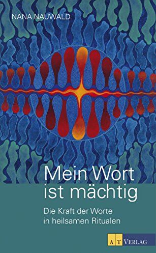 Nana Nauwald - Mein Wort ist mächtig: Die Kraft der Worte in heilsamen Ritualen - Preis vom 02.10.2026 23:42:20 h