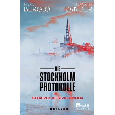 Die Stockholm-Protokolle, Taschenbuch von Moa Berglöf,Joakim Zander, Rowohlt Taschenbuch, 978-3-499-01883-1