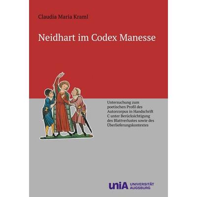 Neidhart im Codex Manesse, Gebundene Ausgabe von Claudia Maria Kraml, BoD – Books on Demand, 978-3-696-38890-4