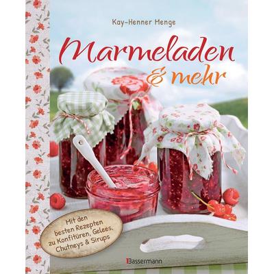 Marmeladen & mehr, Gebundene Ausgabe von Kay-Henner Menge, Bassermann, 978-3-8094-3597-6