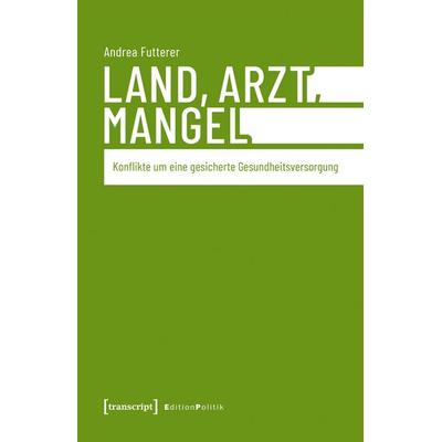 Land, Arzt, Mangel, Taschenbuch von Andrea Futterer, Transcript, 978-3-8376-7137-7
