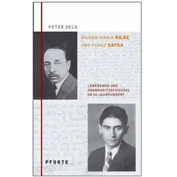 Rainer Maria Rilke - Franz Kafka, Biografien von Peter Selg