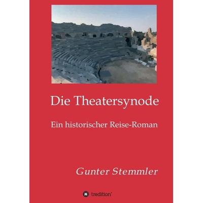 Die Theatersynode, Taschenbuch von Gunter Stemmler, Tredition, 978-3-347-06742-4