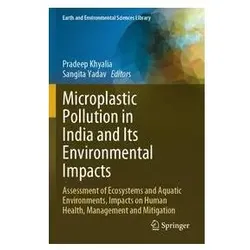 Microplastic Pollution in India and Its Environmental Impacts, Fachbücher von Pradeep Khyalia, Sangita Yadav