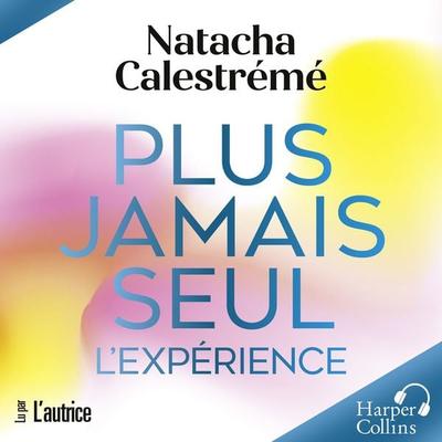 Plus jamais seul. L'expérience - Natacha Calestrémé, Audio, 9791033925644