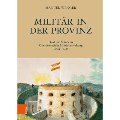 Militär in der Provinz, Gebundene Ausgabe von Manuel Wenger, Böhlau Verlag, 978-3-205-22234-7