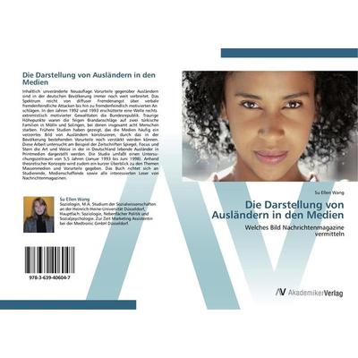 Die Darstellung von Ausländern in den Medien, Taschenbuch von Su Ellen Wang, AV Akademikerverlag, 978-3-639-40604-7