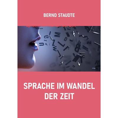 Sprache im Wandel der Zeit, Taschenbuch von Bernd Staudte, Epubli, 978-3-565-45144-9