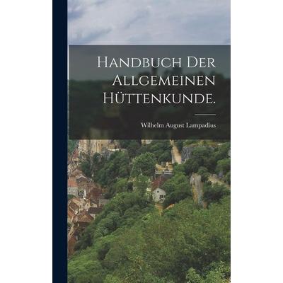 Handbuch der allgemeinen Hüttenkunde., Gebundene Ausgabe von Wilhelm August Lampadius, Legare Street Press, 978-1-01-674863-6