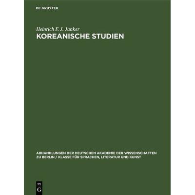 Koreanische Studien, Gebundene Ausgabe von Heinrich F. J. Junker, De Gruyter, 978-3-11-264481-2