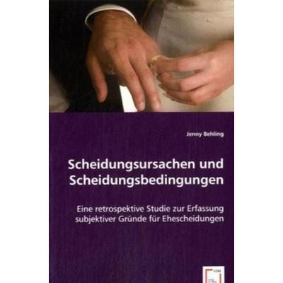 Behling, J: Scheidungsursachen und Scheidungsbedingungen, Taschenbuch von Jenny Behling, VDM, 978-3-8364-8618-7