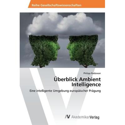 Überblick Ambient Intelligence, Taschenbuch von Philipp Radowan, AV Akademikerverlag, 978-3-639-46826-7