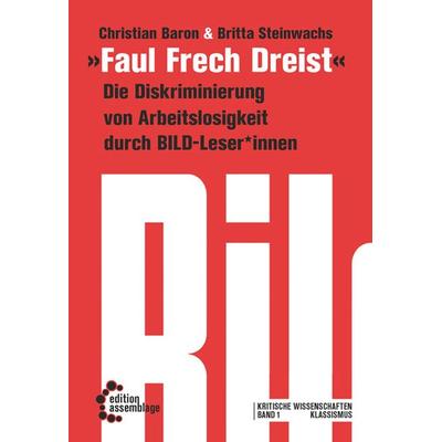 Faul, Frech, Dreist, Paperback von Christian Baron,Britta Steinwachs, Edition assemblage, 978-3-942885-18-8