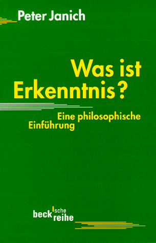 Peter Janich - Was ist Erkenntnis: Eine philosphische Einführung - Preis vom 01.10.2026 17:08:56 h