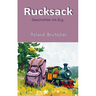 Rucksack, Taschenbuch von Roland Brutscher, Bookmundo, 978-94-038-6229-3