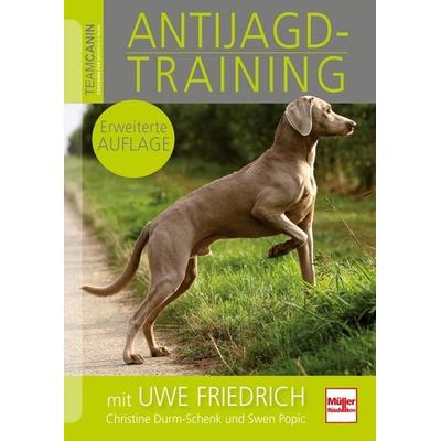 Anti-Jagdtraining mit Uwe Friedrich, Gebundene Ausgabe von Uwe Friedrich,Christine Durm,Swen Popic, Müller Rüschlikon, 978-3-275-02174-1