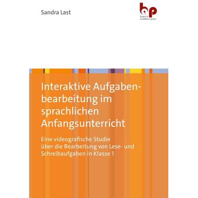 Interaktive Aufgabenbearbeitung im sprachlichen Anfangsunterricht, Taschenbuch von Sandra Last, Barbara Budrich Academic Press, 978-3-96665-086-1