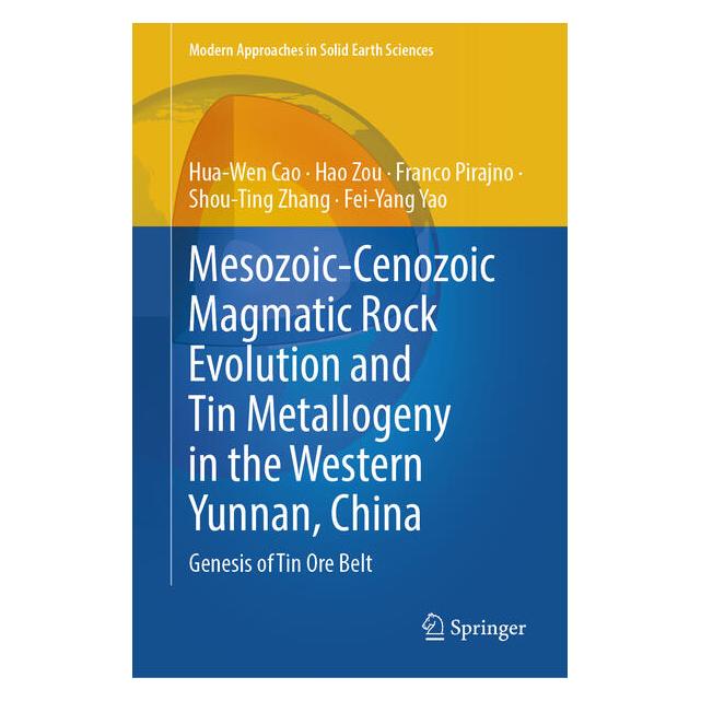 Springer Mesozoic-Cenozoic Magmatic Rock Evolution and Tin Metallogeny in the Western Yunnan, China (Englisch, Hardcover, Franco Pirajno, Hao Zou, Hua-Wen Cao) (68973626)
