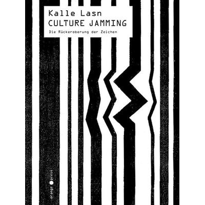 Culture Jamming, Taschenbuch von Kalle Lasn, Orange-Press, 978-3-936086-22-5
