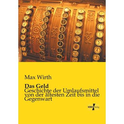 Das Geld, Taschenbuch von Max Wirth, BoD - Books on Demand, 978-3-95738-040-1