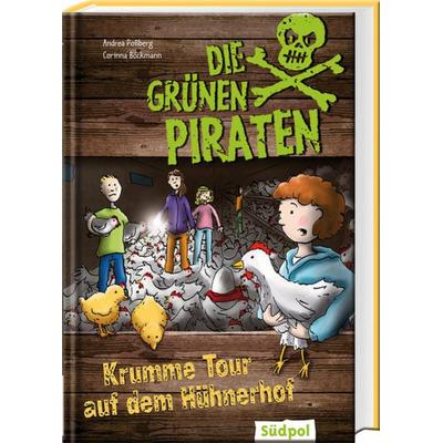 Die Grünen Piraten – Krumme Tour auf dem Hühnerhof, Gebundene Ausgabe von Andrea Possberg,Corinna Böckmann, Südpol Verlag GmbH
