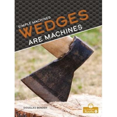 Wedges Are Machines, Taschenbuch von Douglas Bender, Crabtree, 978-1-03-964644-5