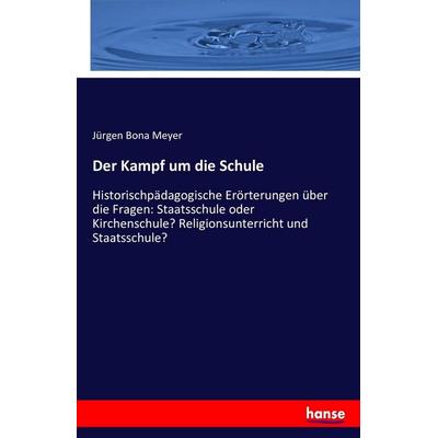 Der Kampf um die Schule, Taschenbuch von Jürgen Bona Meyer, Hansebooks, 978-3-7434-4351-8
