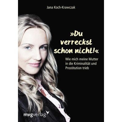 Du verreckst schon nicht!, Taschenbuch von Jana Koch-Krawczak, Mvg, 978-3-86882-287-8