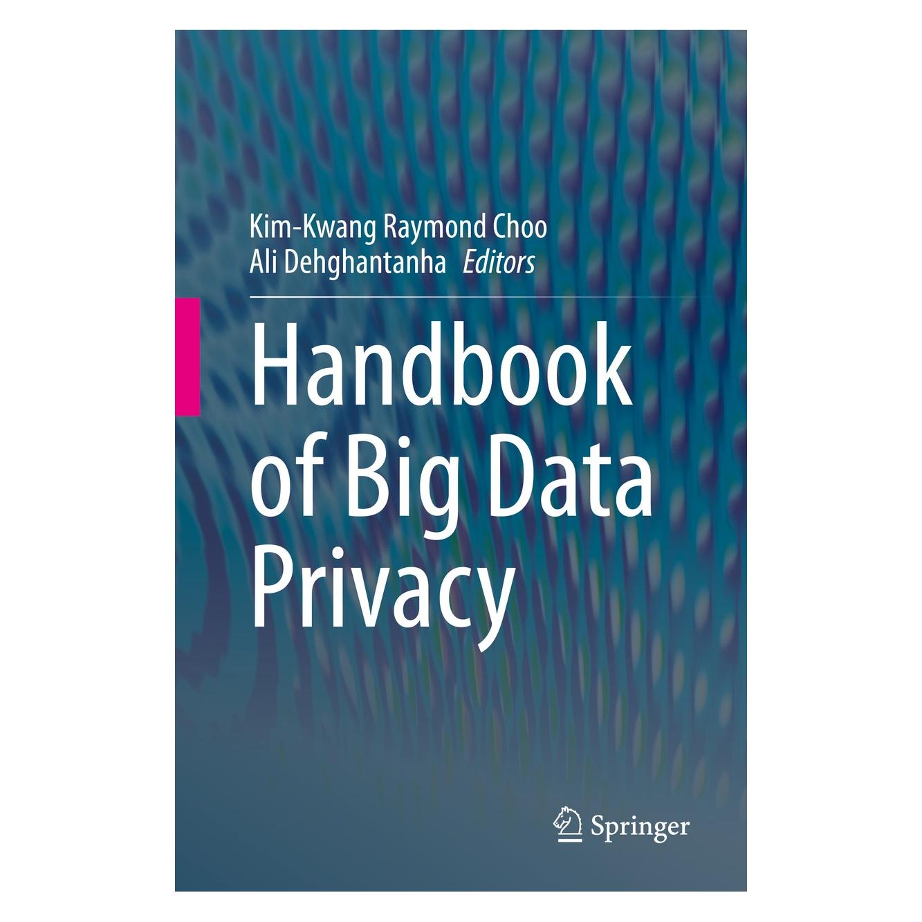 Springer Handbook of Big Data Privacy (Englisch, Hardcover, Ali Dehghantanha, Kim-Kwang Raymond Choo) (9783030385569)