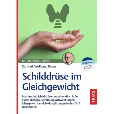 Schilddrüse im Gleichgewicht, Taschenbuch von Wolfgang Braun, TRIAS, 978-3-432-11989-2