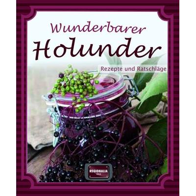 Wunderbarer Holunder, Gebundene Ausgabe von , Regionalia Verlag, 978-3-95540-142-9