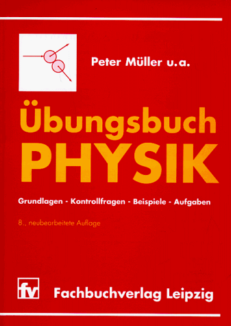 Peter Müller - Übungsbuch Physik: Grundlagen - Kontrollfragen - Beispiele - Preis vom 13.10.2026 11:25:28 h