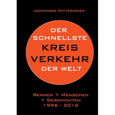 Der schnellste Kreisverkehr der Welt, Gebundene Ausgabe von Johannes Mittermeier, BoD – Books on Demand, 978-3-7392-3473-1