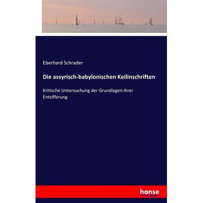 Die assyrisch-babylonischen Keilinschriften, Taschenbuch von Eberhard Schrader, Hansebooks, 978-3-7428-0687-1