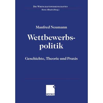Wettbewerbspolitik, Taschenbuch von Manfred Neumann, Betriebswirtschaftlicher Verlag Gabler, 978-3-409-11569-8