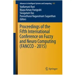 Proceedings of the Fifth International Conference on Fuzzy and Neuro Computing (FANCCO - 2015), Fachbücher von Swagatam Das, Ponnuthurai Nagaratnam Suganthan, Bijaya Ketan Panigrahi, V. Ravi, Ketan Panigrahi, Swagatam, Bijaya Das