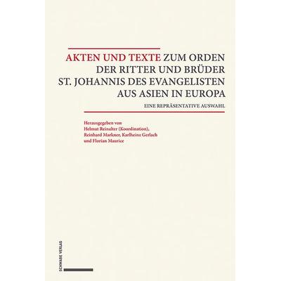 Akten und Texte zum Orden der Ritter und Brüder St. Johannis des Evangelisten aus Asien und Europa, Gebundene Ausgabe von , Schwabe Verlag Basel,
