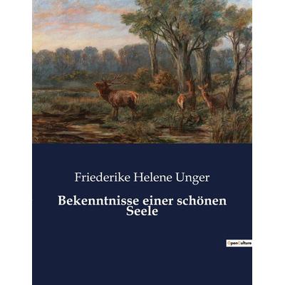 Bekenntnisse einer schönen Seele, Taschenbuch von Friederike Helene Unger, Culturea, 978-2-38508-583-4