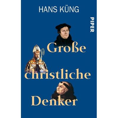 Große christliche Denker, Taschenbuch von Hans Küng, Piper Taschenbuch, 978-3-492-26481-5