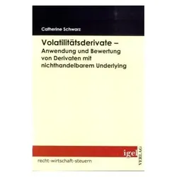 Volatilitätsderivate - Anwendung und Bewertung von Derivaten mit nichthandelbarem Underlying, Fachbücher von Catherine Schwarz