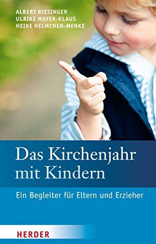 Albert Biesinger - Das Kirchenjahr mit Kindern: Ein Begleiter für Eltern und Erzieher - Preis vom 07.10.2026 11:45:10 h